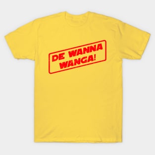 De Wanna Wanga! T-Shirt